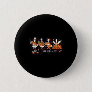 Just A Thankful Goose Funny Silly Goose Thanksgivi 6 Cm Round Badge