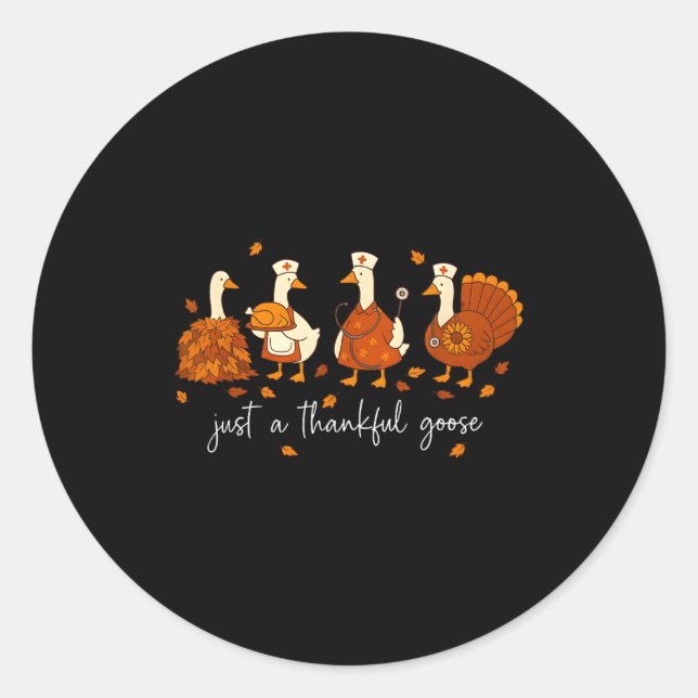Just A Thankful Goose Nurse Funny Thanksgiving  Classic Round Sticker (Front)
