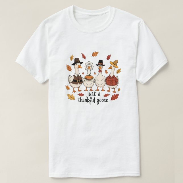 Just a Thankful Goose T-Shirt (Design Front)