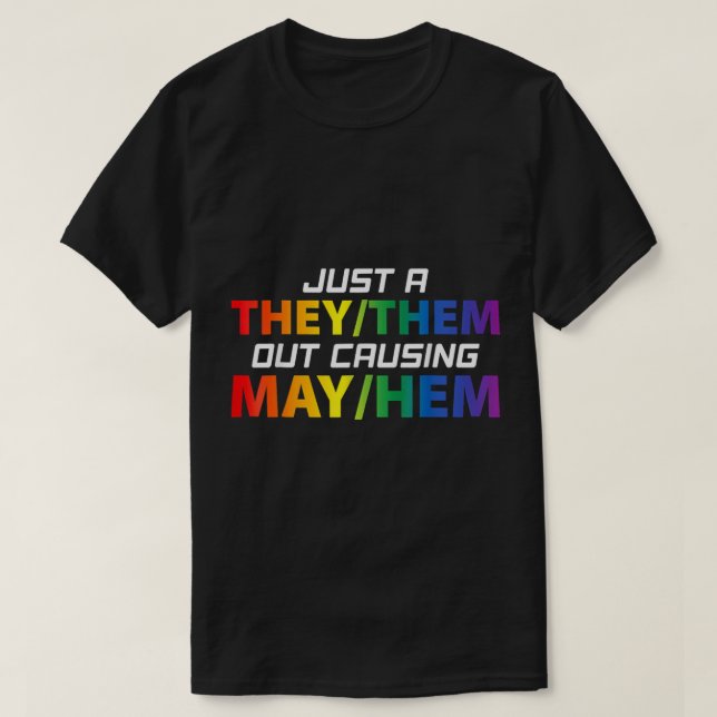 Just A They Them Out Causing May Hem LGBT Gay Lesb T-Shirt (Design Front)