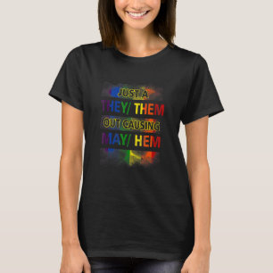 Just A They Them Out Causing May Hem Lgbt Gay Prid T-Shirt