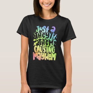Just A They Them Out Causing May Hem T-Shirt
