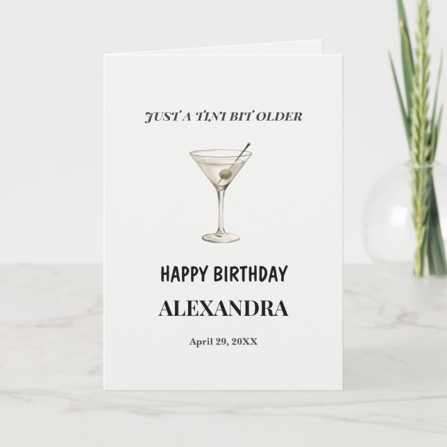 Just a Tini Bit Older Birthday Card Martini  (Front)