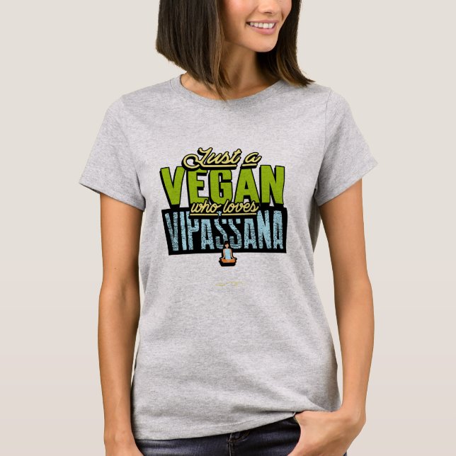 Just A Vegan Who Loves Vipassana Meditation T-Shirt (Front)