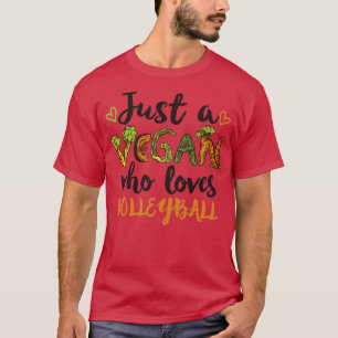 Just a Vegan who loves Volleyball Gift T-Shirt