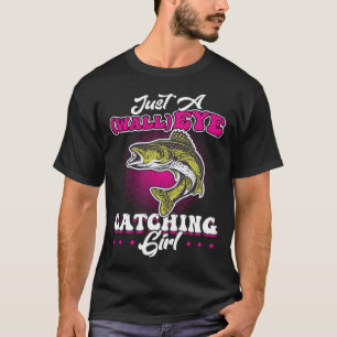 Just A wallEYE Catching Girl Walleye Hunter T-Shirt