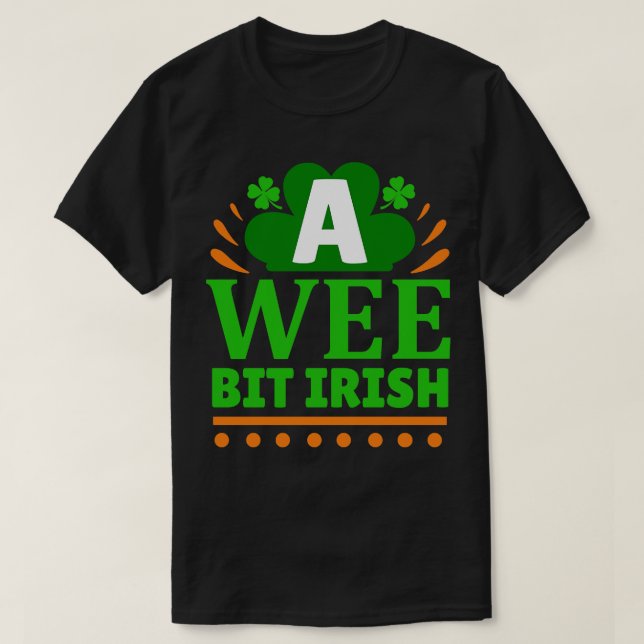 Just a wee bit Irish T-Shirt (Design Front)
