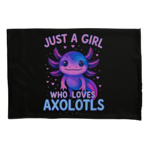 Just A Who Loves Axolotls Pillowcase
