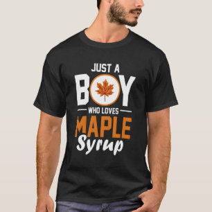 Just A Who Loves Maple Syrup Canada Maple Tree Tap T-Shirt
