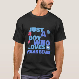 Just A Who Loves Polar Bears T-Shirt