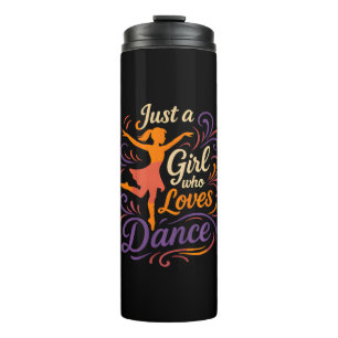 Just A Who Loves To Dance Dancing Thermal Tumbler