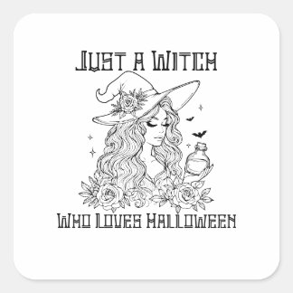 Just a Witch Who Loves Halloween Square Sticker
