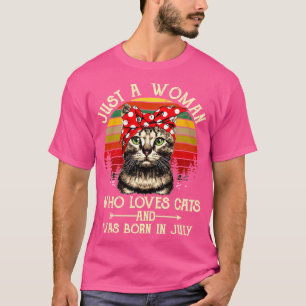 Just A Woman Who Loves Cats And Was Born In July T-Shirt