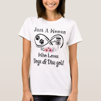 just a woman, who loves dogs and Disc golf, sport  T-Shirt