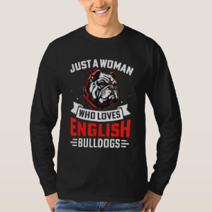 Just a Woman who loves English Bulldogs Dog Sayin T-Shirt