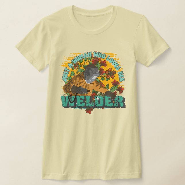 Just a woman who loves her welder T-Shirt (Laydown)