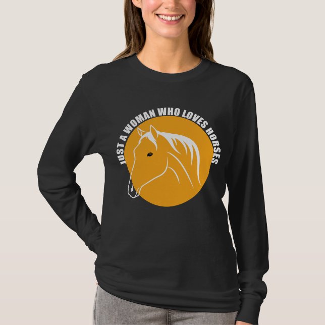 Just A Woman Who Loves Horses T-Shirt (Front)