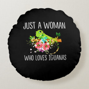 Just a woman who loves Iguanas Round Cushion