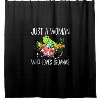 Just a woman who loves Iguanas Shower Curtain