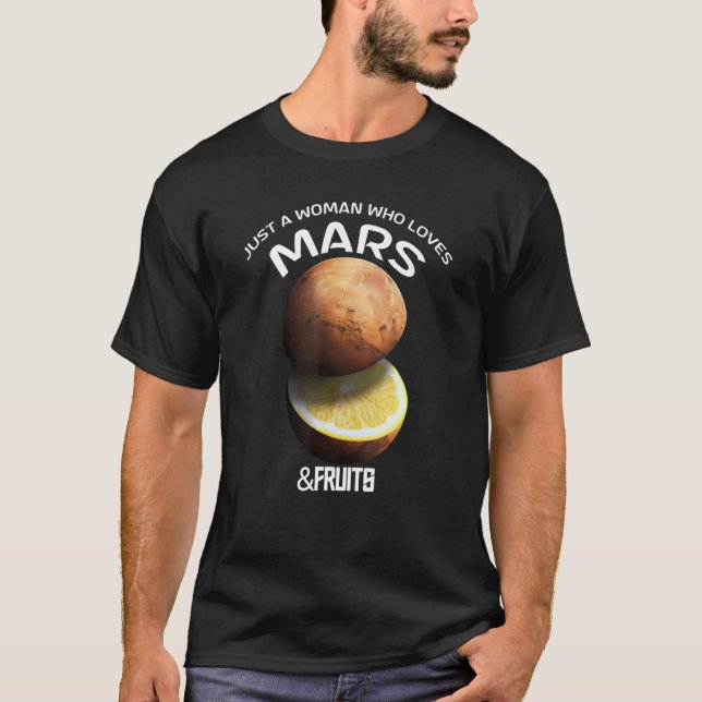 Just A Woman Who Loves Mars & Fruits For Astronome T-Shirt (Front)