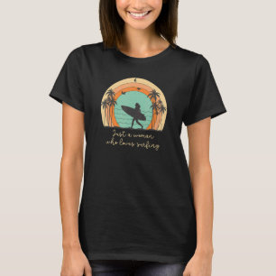 Just A Woman Who Loves Surfing Surfer Girl Surf T-Shirt