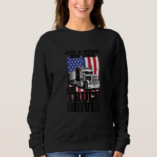 Just A Women Who Loves Her Truck Driver Trucker's Sweatshirt
