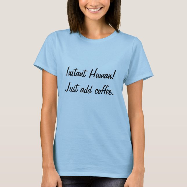 Just add coffee T-Shirt (Front)
