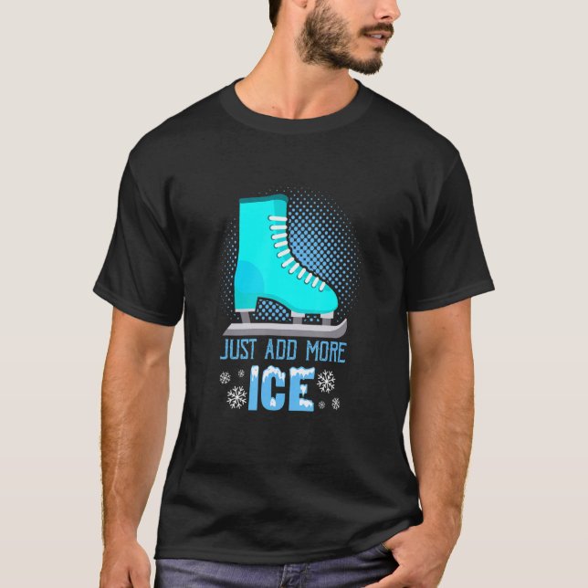 Just Add More Ice Figure Skating T-Shirt (Front)