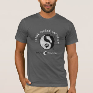 Just Add Water! T-Shirt