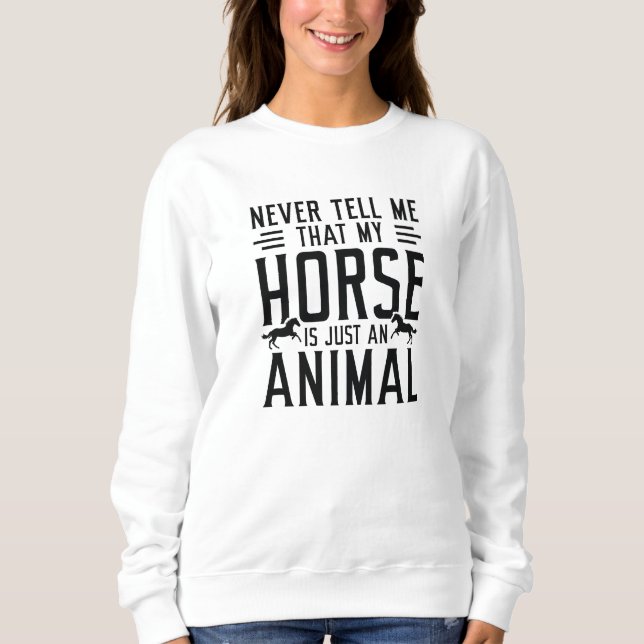 Just An Animal Sweatshirt (Front)