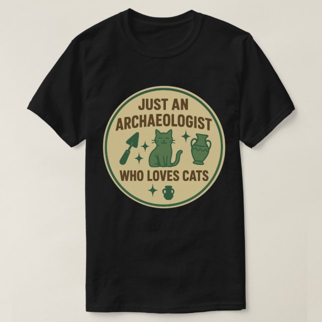 Just an Archaeologist Who Loves Cats T-Shirt (Design Front)