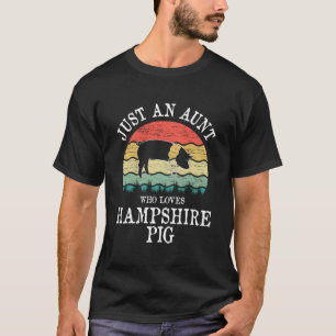 Just An Aunt Who Loves Hampshire Pig T-Shirt
