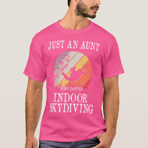 Just An Aunt Who Loves Indoor Skydiving T-Shirt