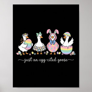 Just An Egg-cited Goose Silly Funny Happy Easter B Poster