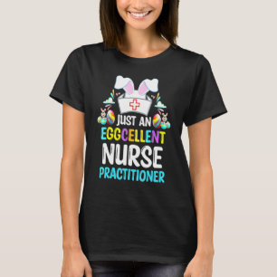 Just An Eggcellent Nurse Practitioner Bunny Easter T-Shirt