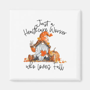 Just An Healthcare Worker Who Loves Fall Gnome Be Magnet
