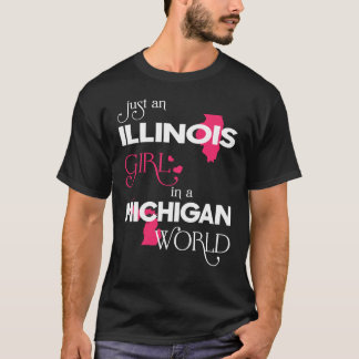 Just an Illinois Girl in a Michigan World T-Shirt