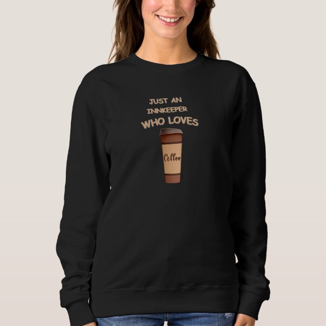 Just an Innkeeper who loves Coffee Sweatshirt (Front)