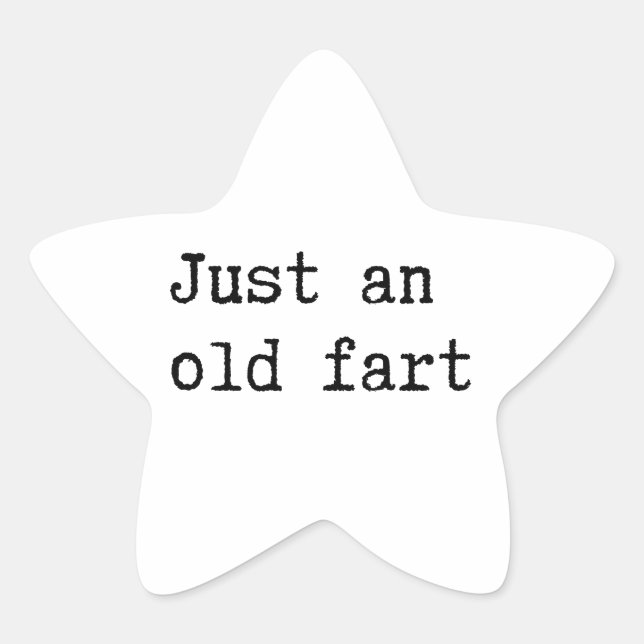 Just An Old Fart Star Sticker (Front)