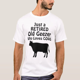 Just an Old Geezer Funny Retirement Cow T-Shirt