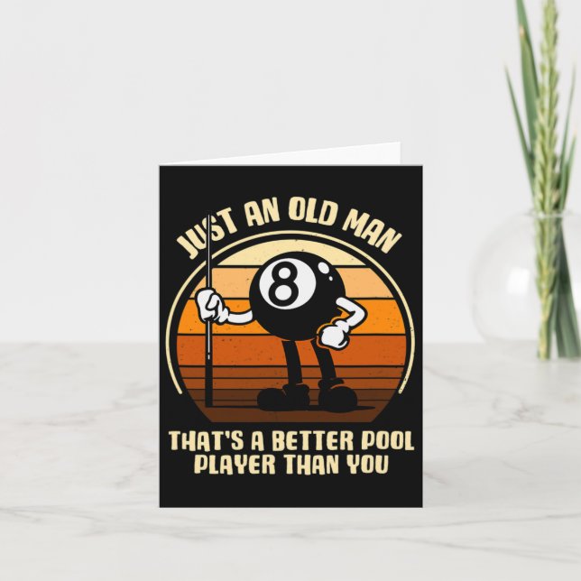 Just An Old Man That's A Better Pool Player Than Y Card (Front)