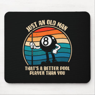 Just An Old Man That's A Better Pool Player Than Y Mouse Pad
