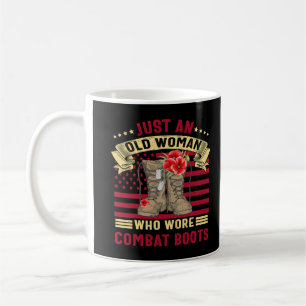 Just An Old Woman Who Wore Combat Boots Veteran Co Coffee Mug
