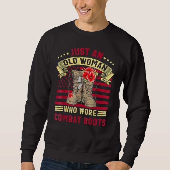 Just An Old Woman Who Wore Combat Boots Veteran Co Sweatshirt (Front)