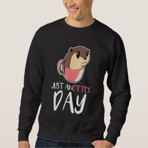 Just An Otter Day Coffee Mug Sweatshirt