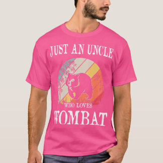 Just An Uncle Who Loves Wombat T-Shirt
