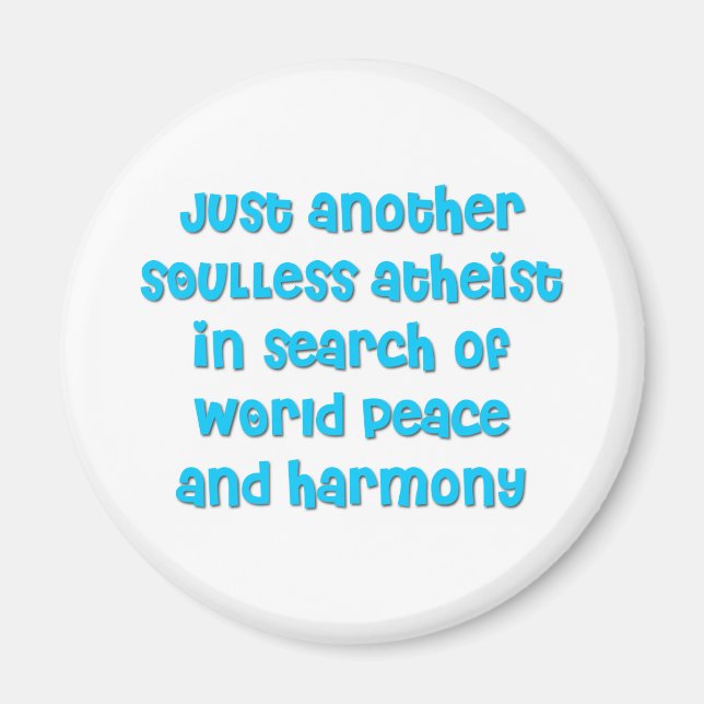 Just another atheist in search of world peace magnet (Front)