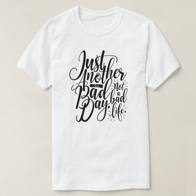 Just Another Bad Day T-Shirt (Design Front)