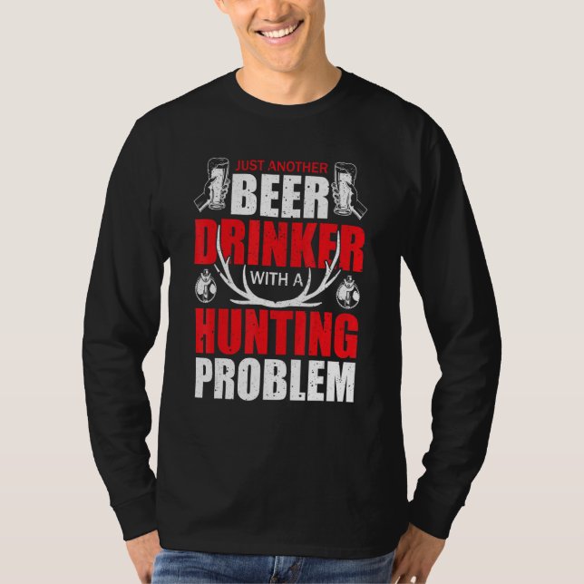 Just Another Beer Drinker With A Hunting Humor Dee T-Shirt (Front)