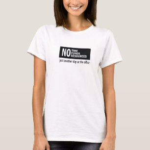Just another day at the office T-Shirt